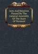 Acts And Resolves Passed By The General Assembly Of The State Of Vermont, 