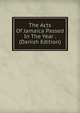The Acts Of Jamaica Passed In The Year . (Danish Edition), 