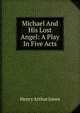 Michael And His Lost Angel: A Play In Five Acts, Henry Arthur Jones 