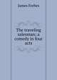 The traveling salesman; a comedy in four acts, James Forbes 