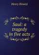 Saul: a tragedy in five acts, Henry Iliowizi 