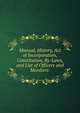 Manual, History, Act of Incorporation, Constitution, By-Laws, and List of Officers and Members ., 