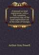 A manual on land registration: with a full, complete, annotated copy of the Land registration act of the state of Georgia, Arthur Gray Powell 