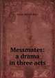 Messmates: a drama in three acts, George Melville Baker 