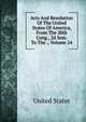 Acts And Resolution Of The United States Of America, From The 20th Cong., 2d Sess. To The ., Volume 24, United States 