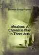 Absalom: A Chronicle Play in Three Acts, Thomas Sturge Moore 