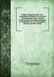 Pollard's Code Biennial 1918: Containing All Statutes of a General and Permanent Nature Passed by the General Assembly of Virginia at Its Seession of . Acts Subsequent Thereto, and the Constit, Virginia 