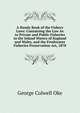A Handy Book of the Fishery Laws: Containing the Law As to Private and Public Fisheries in the Inland Waters of England and Wales, and the Freshwater Fisheries Preservation Act, 1878, George Colwell Oke 