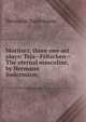 Morituri; three one-act plays: Teja--Fritzchen--The eternal masculine, by Hermann Sudermann;, Hermann Sudermann 