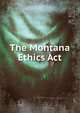 The Montana Ethics Act, 