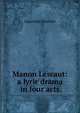 Manon Lescaut: a lyric drama in four acts, Giacomo Puccini 