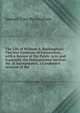 The Life of William A. Buckingham: The War Governor of Connecticut, with a Review of His Public Acts, and Especially the Distinguished Services He . Is Incorporated, a Condensed Account of the, Samuel Giles Buckingham 