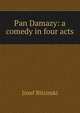 Pan Damazy: a comedy in four acts, Jozef Blizinski 