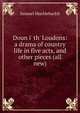 Doun i' th' Loudons: a drama of country life in five acts, and other pieces (all new), Samuel Mucklebackit 