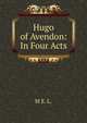 Hugo of Avendon: In Four Acts, M E. L. 