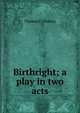 Birthright; a play in two acts, Thomas C. Murray 