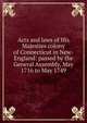 Acts and laws of His Majesties colony of Connecticut in New-England: passed by the General Assembly, May 1716 to May 1749, 