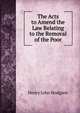 The Acts to Amend the Law Relating to the Removal of the Poor, Henry John Hodgson 