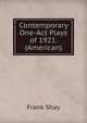 Contemporary One-Act Plays of 1921. (American), Frank Shay 