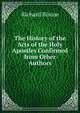 The History of the Acts of the Holy Apostles Confirmed from Other Authors, Richard Biscoe 