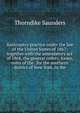 Bankruptcy practice under the law of the United States of 1867: together with the amendatory act of 1868, the general orders, forms, rules of the . for the southern district of New York, in the, Thorndike Saunders 