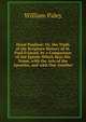 Hor? Paulin?: Or, the Truth of the Scripture History of St. Paul Evinced. by a Comparison of the Epistle Which Bear His Name, with the Acts of the Apostles, and with One Another, William Paley 