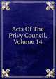 Acts Of The Privy Council, Volume 14, 