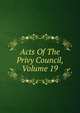 Acts Of The Privy Council, Volume 19, 