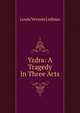 Yzdra: A Tragedy in Three Acts, Louis Vernon Ledoux 