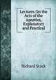 Lectures On the Acts of the Apostles, Explanatory and Practical, Richard Stack 