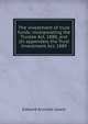 The investment of trust funds: incorporating the Trustee Act, 1888, and (In appendex) the Trust Investment Act, 1889, Edward Arundel Geare 