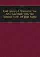 East Lynne; A Drama In Five Acts, Adapted From The Famous Novel Of That Name, 