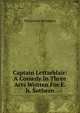 Captain Lettarblair: A Comedy In Three Acts Written For E.h. Sothern, Marguerite Merington 