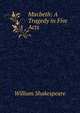 Macbeth: A Tragedy in Five Acts, Уильям Шекспир 