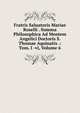 Fratris Saluatoris Mariae Roselli . Summa Philosophica Ad Mentem Angelici Doctoris S. Thomae Aquinatis .: Tom. I -vi, Volume 6, 