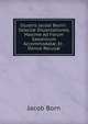 Illustris Jacobi Bornii . Select? Dissertationes, Maxime Ad Forum Saxonicum Accommodat?, Et . Denuo Recus?, Jacob Born 