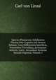 Species Plantarum, Exhibentes Plantas Rite Cognitas Ad Genera Relatas: Cum Differentiis Specificis, Nominibus Trivialibus, Synonymis Selectis, Locis . Secundum Systema Sexuale Digestas, Volume 1, Carl von Linne? 