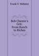 Bob Chester's Grit: From Ranch to Riches, Frank V. Webster 
