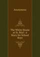 The White House at St. Real : a Story for School Boys, Heinrich Kretschmayr 