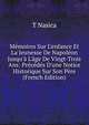 M?moires Sur L'enfance Et La Jeunesse De Napol?on Jusqu'? L'?ge De Vingt-Trois Ans: Pr?c?d?s D'une Notice Historique Sur Son P?re (French Edition), T Nasica 