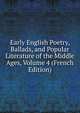 Early English Poetry, Ballads, and Popular Literature of the Middle Ages, Volume 4 (French Edition), 