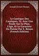 Le Cantique Des Cantiques, Tr. Avec Une ?tude Sur Le Plan, L'?ge, Et Le Caract?re Du Po?me Par E. Renan (French Edition), Joseph Ernest Renan 
