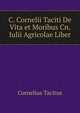 C. Cornelii Taciti De Vita et Moribus Cn. Iulii Agricolae Liber, Cornelius Tacitus 