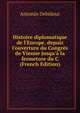 Histoire diplomatique de l'Europe, depuis l'ouverture du Congr?s de Vienne jusqu'? la fermeture du C (French Edition), Antonin Debidour 