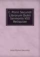 C. Plinii Secundi Librorum Dubii Sermonis VIII Reliquiae, Caius Plinius Secundus 
