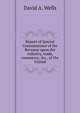 Report of Special Commissioner of the Revenue upon the industry, trade, commerce, &c., of the United, David A. Wells 