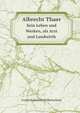 Albrecht Thaer: Sein Leben Und Werken, Als Arzt Und Landwirth. Aus Thaer