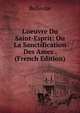 L'oeuvre Du Saint-Esprit: Ou La Sanctification Des Ames . (French Edition), Bellevue 