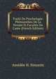 Trait? De Psychologie: Ph?nom?bes De La Pens?e Et Facult?s De L'ame (French Edition), Amedee H. Simonin 