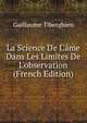 La Science De L'?me Dans Les Limites De L'observation (French Edition), Guillaume Tiberghien 
